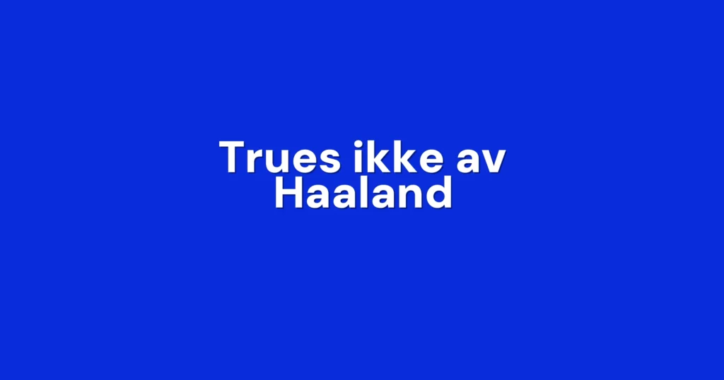 Estisk stopper med Haaland-beskjed