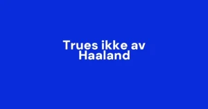 Estisk stopper med Haaland-beskjed