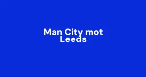 Vi følger Manchester City mot Leeds United direkte