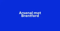 Arsenal mot Brentford – Følg kampen her