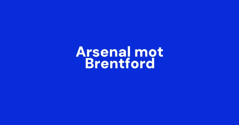 Arsenal mot Brentford – Følg kampen her