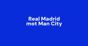 Real Madrid mot Manchester City – vi følger minutt for minutt